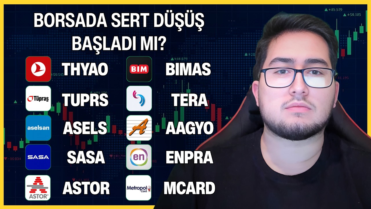 BORSADA SERT D&Uuml;Ş&Uuml;Ş BAŞLADI MI? | THYAO TUPRS ASELS SASA ASTOR BIMAS TERA AAGYO ENPRA MCARD