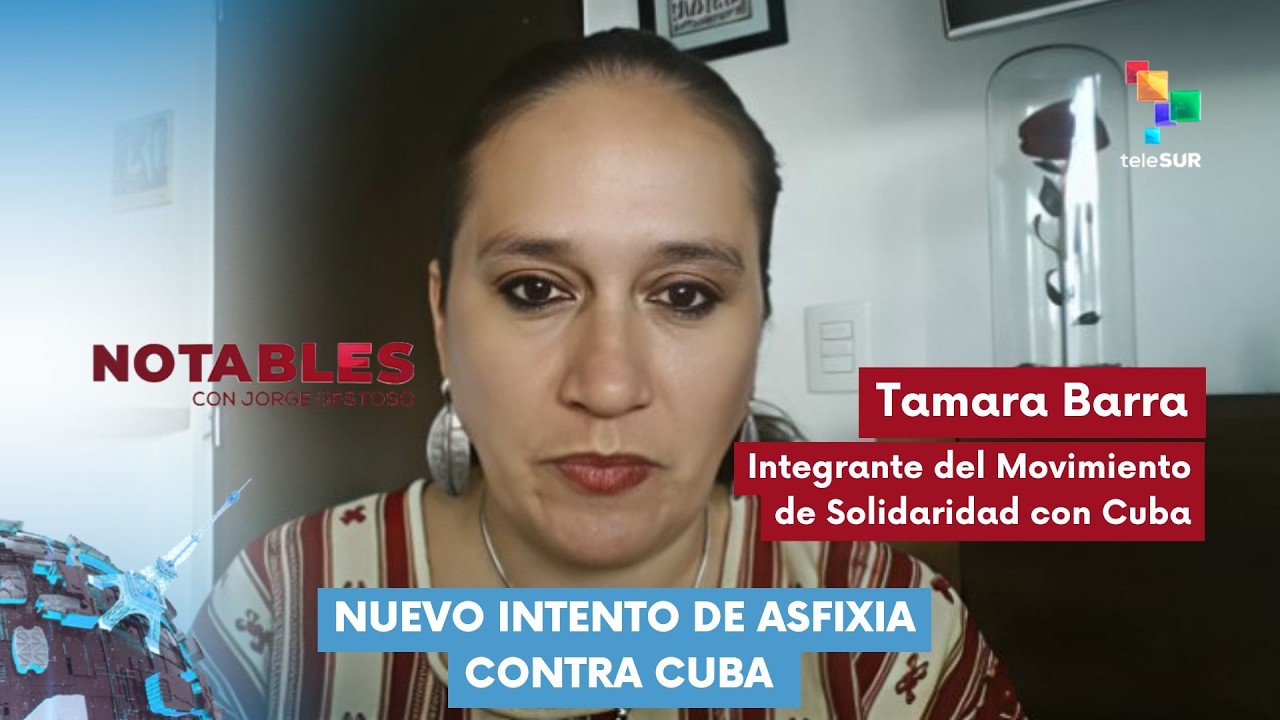 NOTABLES | Tamara Barra | Nuevo intento de asfixia contra Cuba 13-02-2026