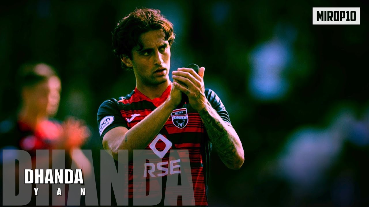 YAN DHANDA ✭ ROSS COUNTY ✭ THE MAGICIAN ✭ Skills & Goals ✭ 2023 ✭