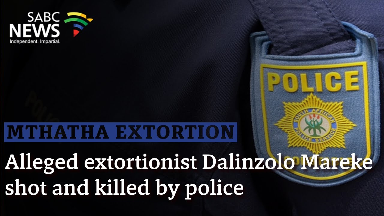 Mthatha  Extortion | Alleged extortionist Dalinzolo Mareke shot and killed by police
