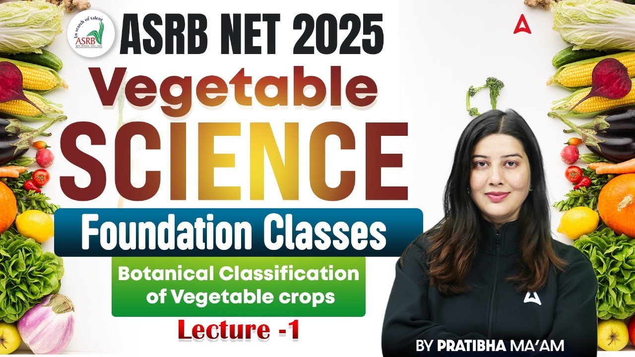 ASRB NET 2025 | Vegetable Science | Botanical Classification of Vegetable Crops | By Pratibha Ma'am