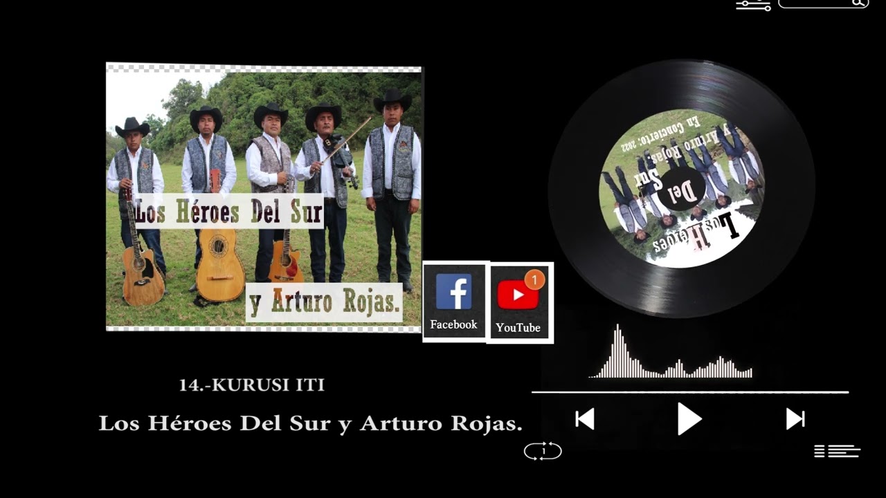 KURUSI ITI-Los Heroes Del Sur y Arturo Rojas.