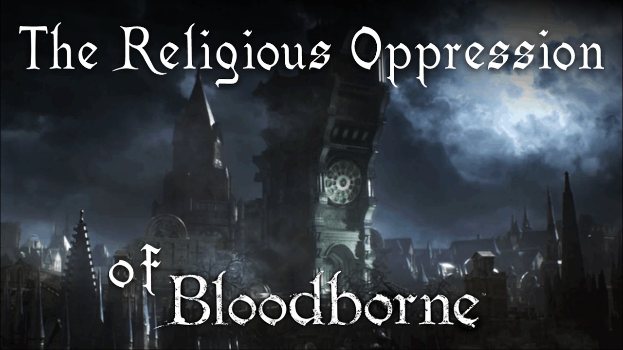 Bloodborne: The Oppression of Faith
