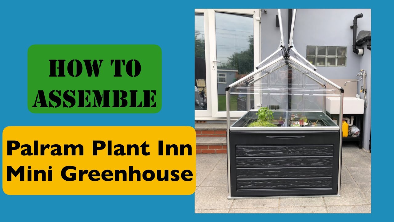 Palram Plant Inn Assembly Helpful Guide - Building this Mini Greenhouse DIY
