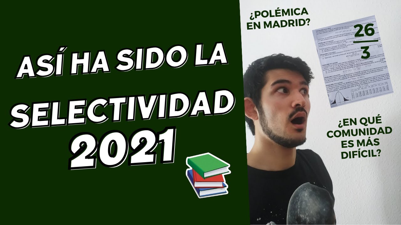 As&iacute; fue LA SELECTIVIDAD 2021 - &iquest;Pol&eacute;mica? &iquest;Selectividad &uacute;nica?