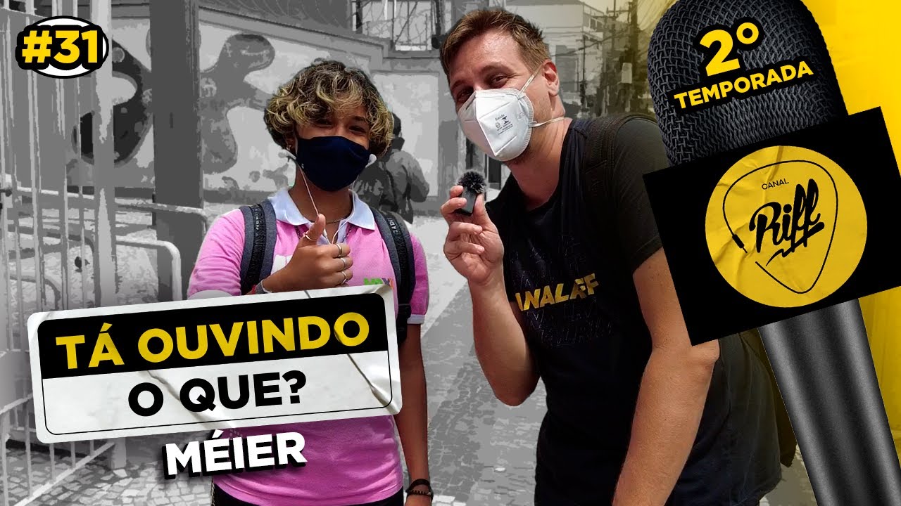 TÁ OUVINDO O QUE? - Méier | S02E11