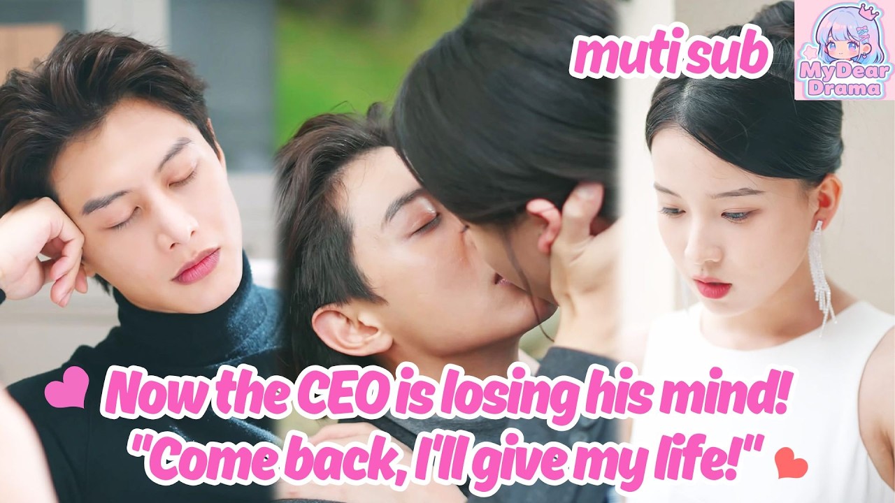 [MUTI SUB]She Died When She Loved Him Most! CEO begs: 