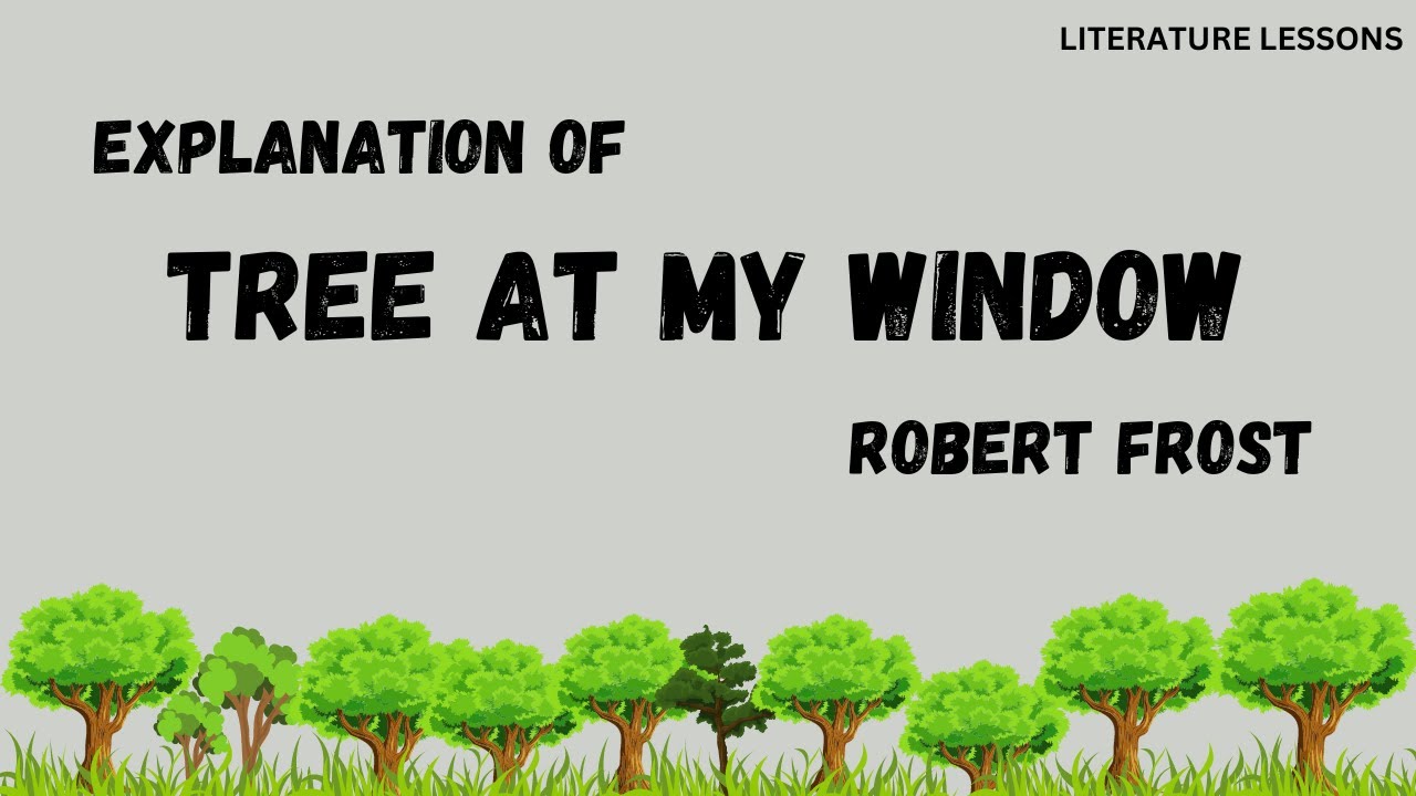 Tree At My Window By Robert Frost Explanation, Analysis In Urdu/Hindi