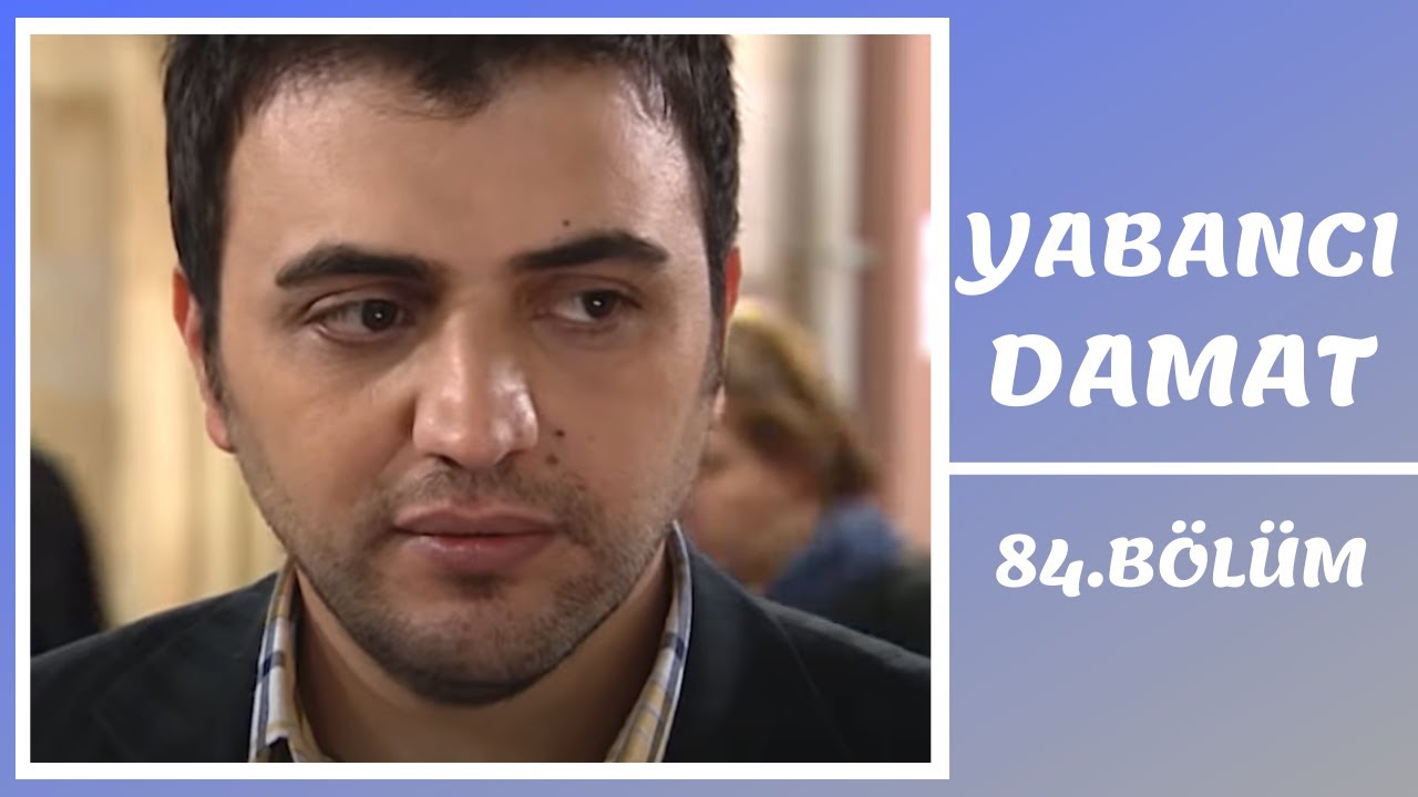 Yabancı Damat | 84. Bölüm