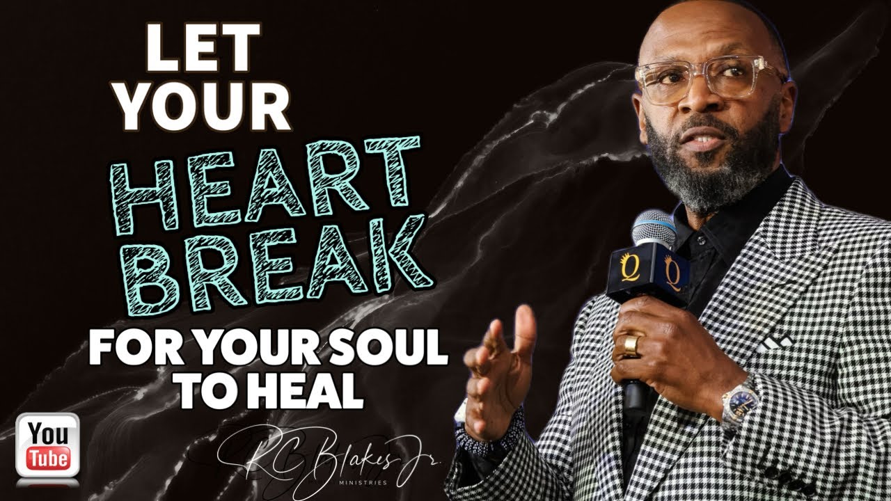 LET YOUR HEART BREAK AS YOUR SOUL HEALS by RC Blakes