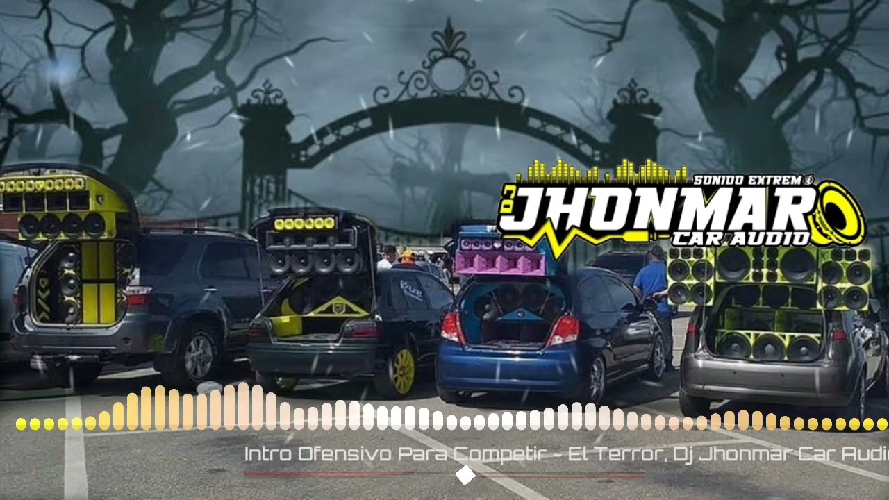 Intro Ofensivo Para Competir - El Terror, Dj Jhonmar Car Audio