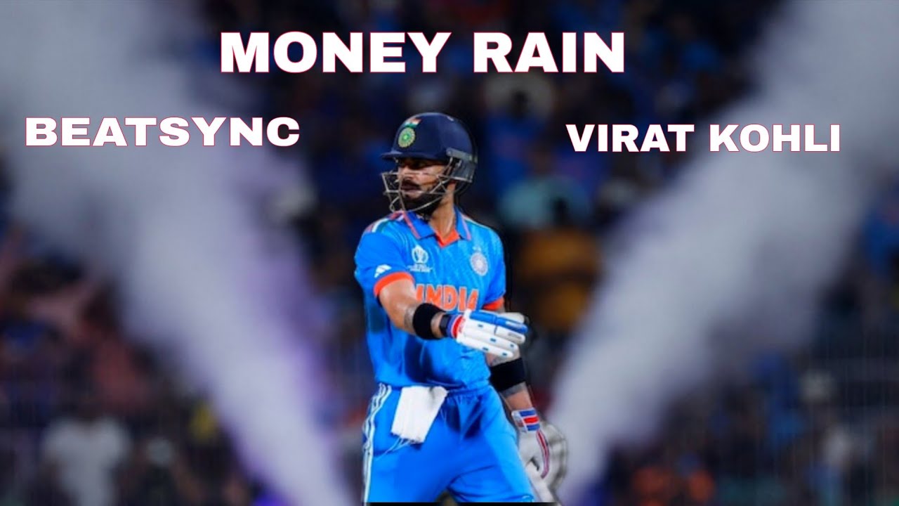 Money rain X Virat Kohli edit 💫💫✨60 fps 4K ✨ || Beatsync || ft. Virat Kohli🥰💞 |