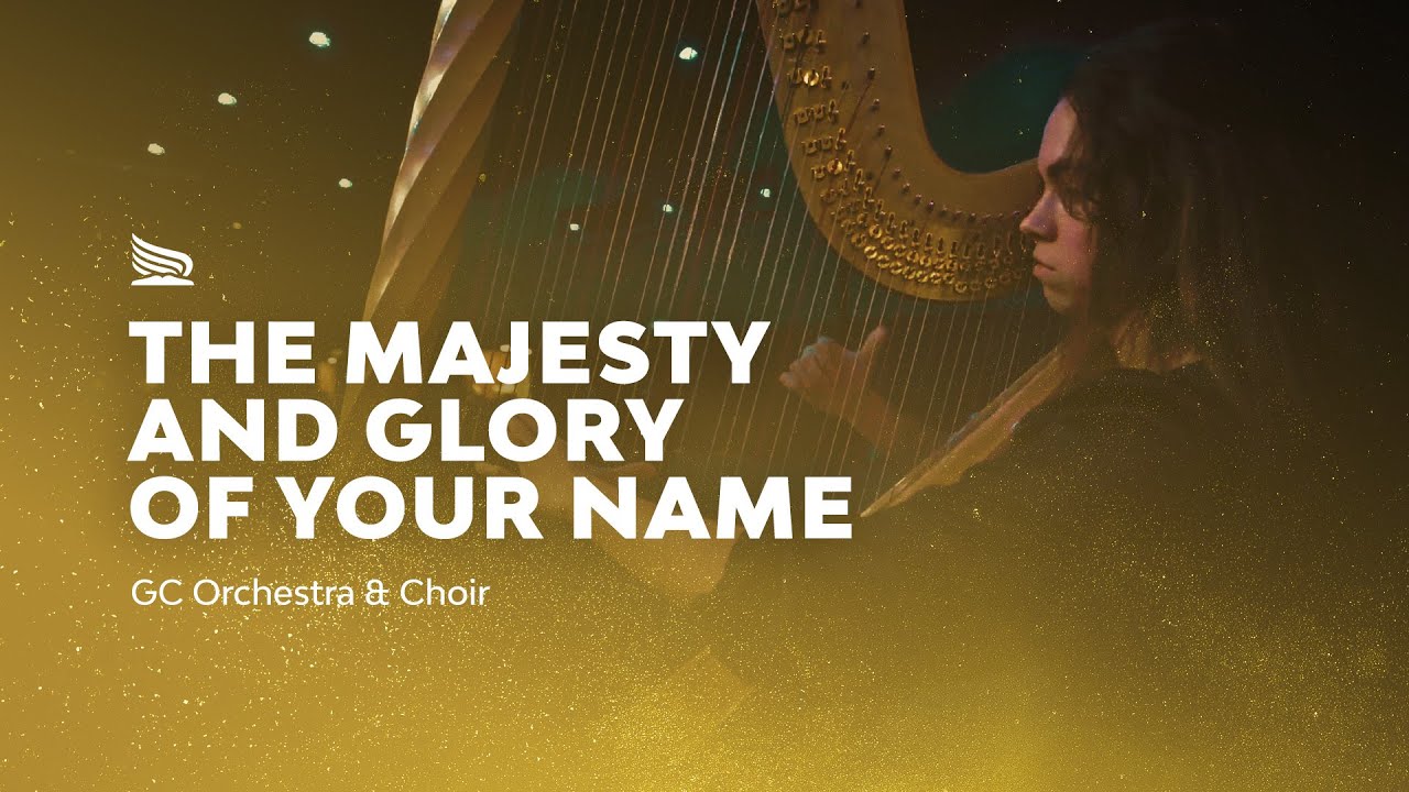 THE MAJESTY AND GLORY OF YOUR NAME - GC Orchestra & Choir  | ✨ Arise and Shine Praise