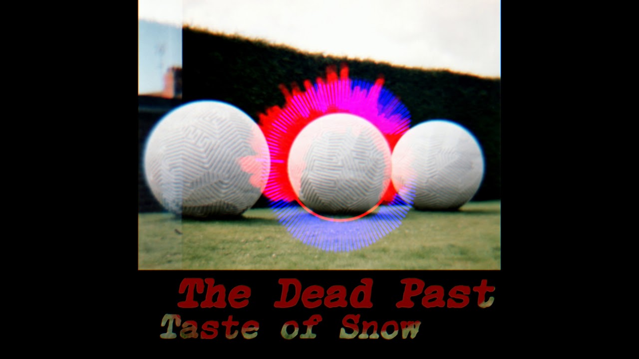 The Dead Past - Taste of Snow