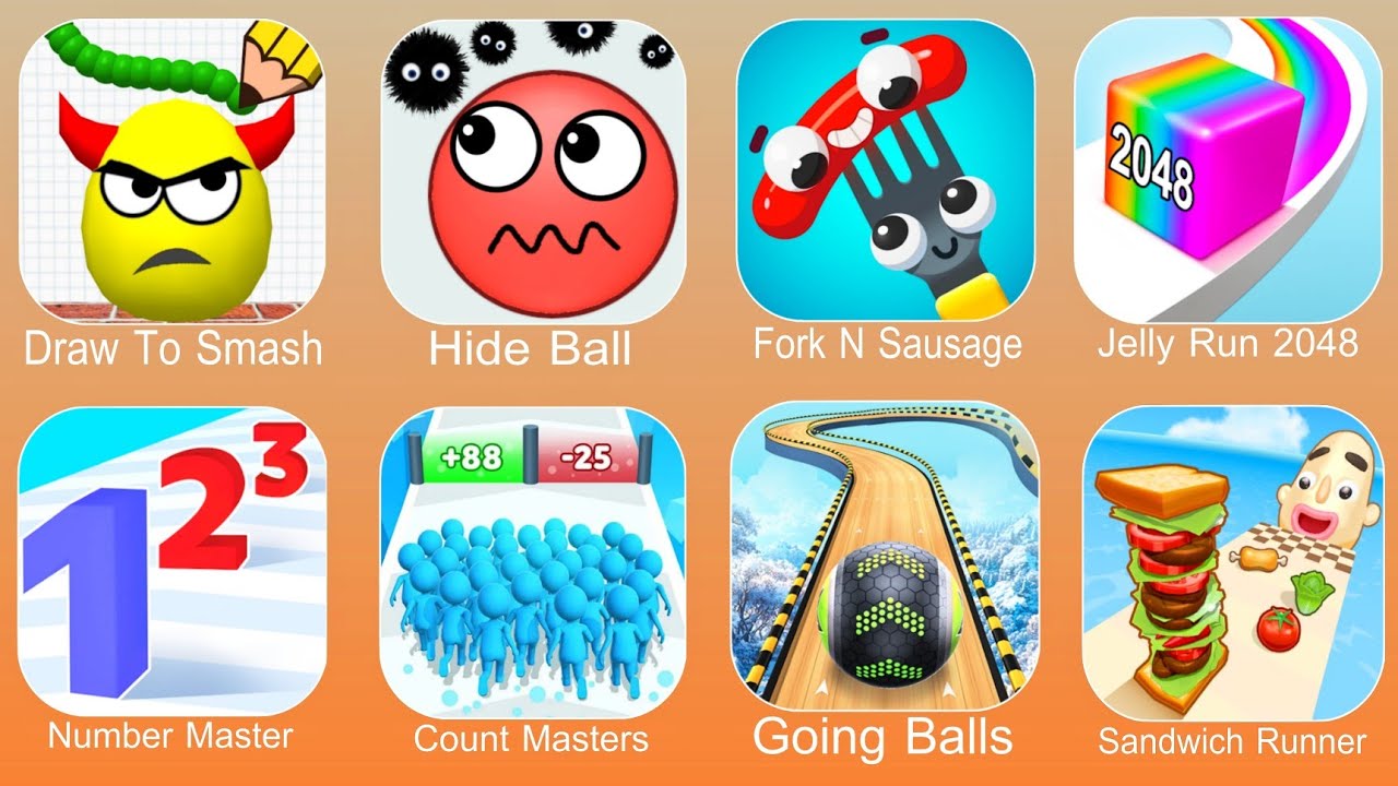 Draw To Smash,Hide Ball,Fork N Sausage,Jelly Run 2048,Number Master,Count Master,Going Balls
