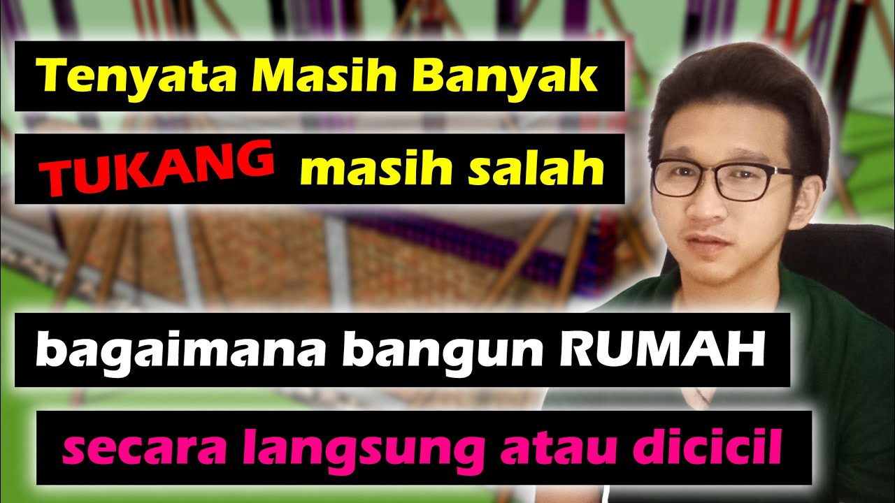 masih banyak tukang yang keliru tentang Proses pembuatan rumah 1 lantai secara langsung dan dicicil