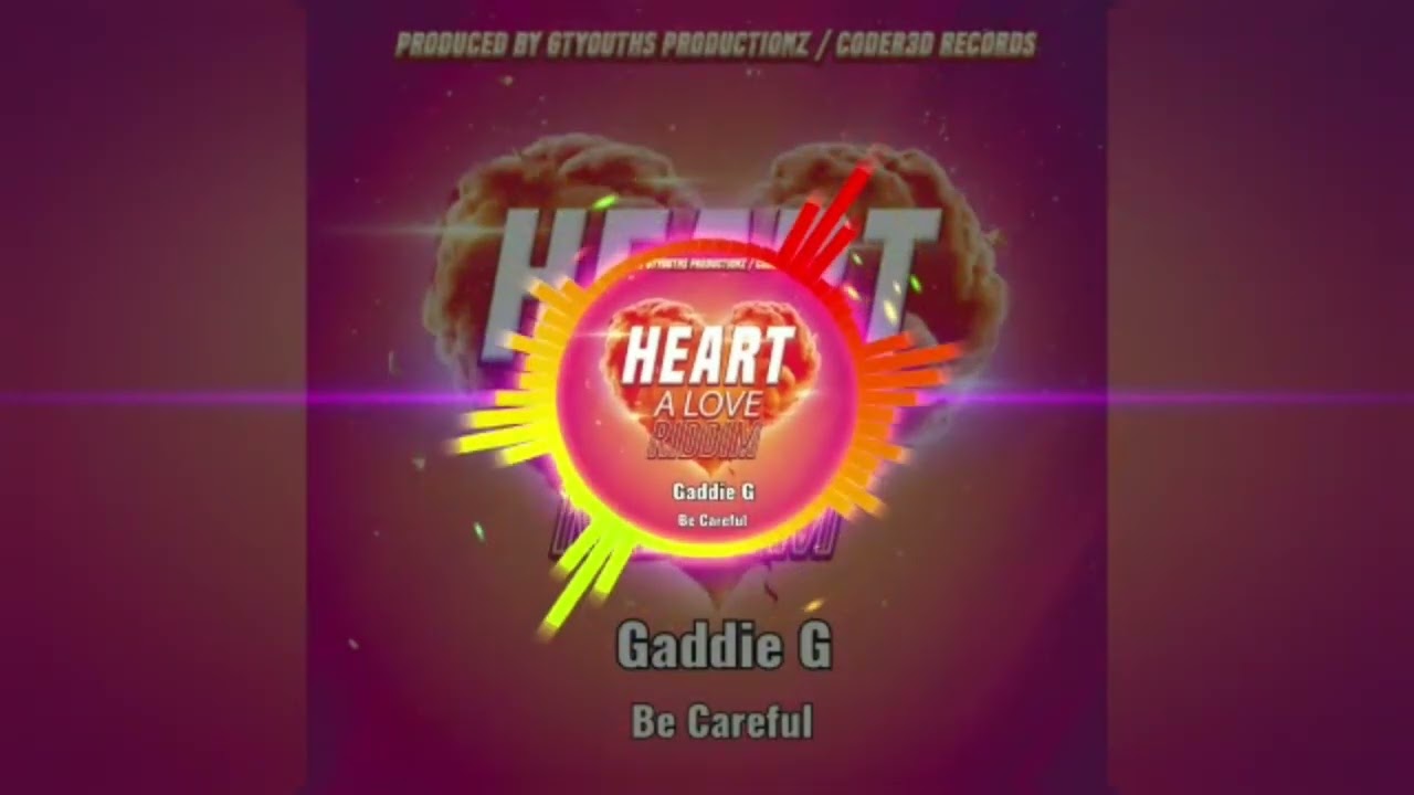 Gaddie G - Be Careful (Heart A Love Riddim)