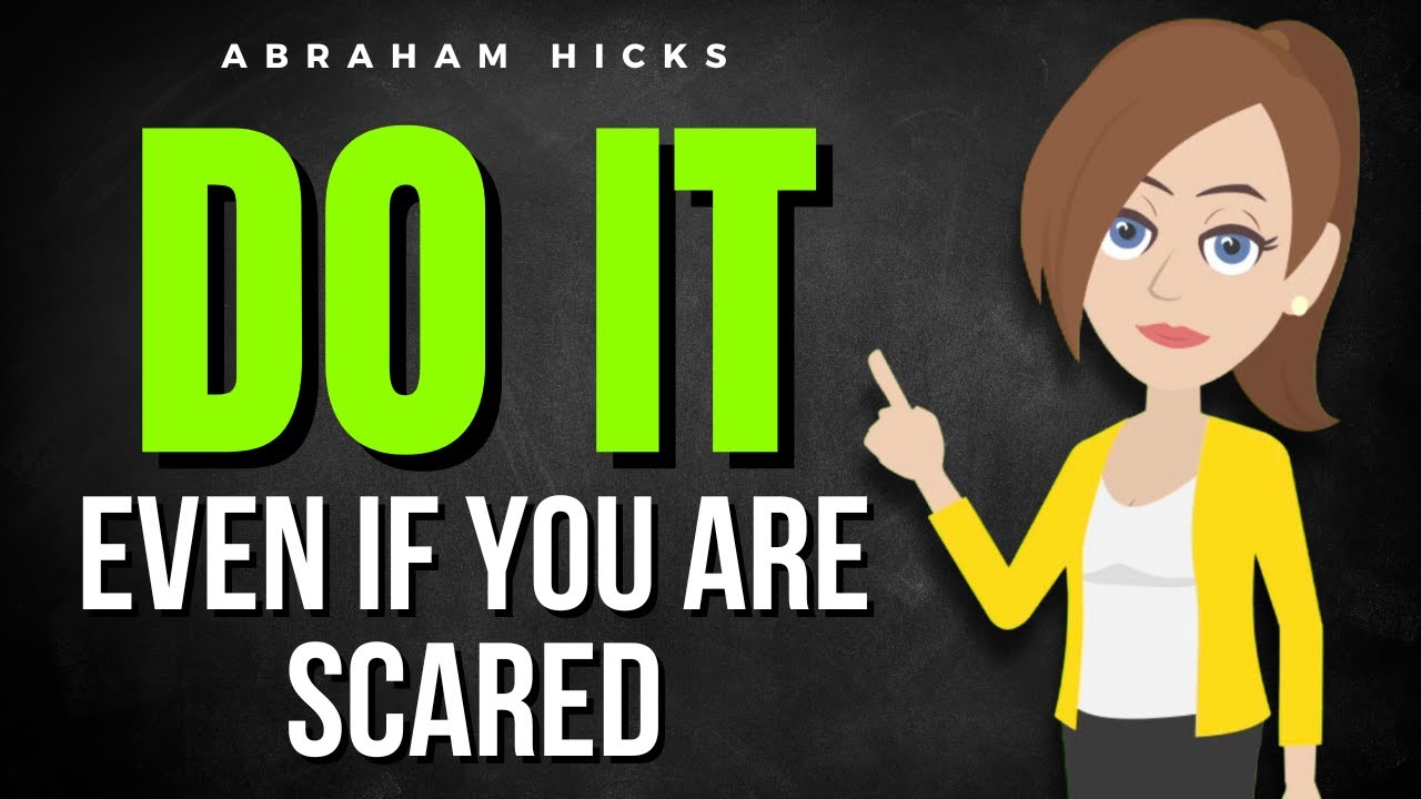 Do It Even If You Are Scared and Change Your Life! ✅ Abraham Hicks 2024