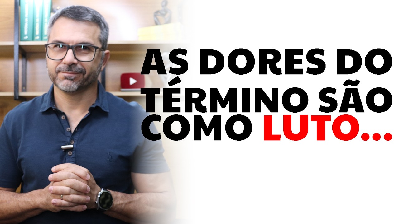 As dores do término são como luto...