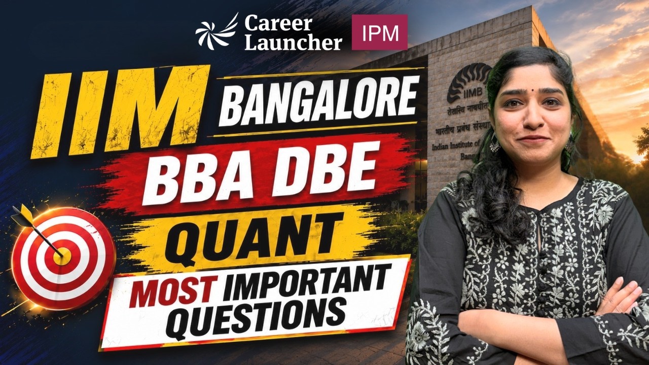 IIM Bangalore BBA DBE 2026: Quant Most Expected Questions & Last Minute Strategy