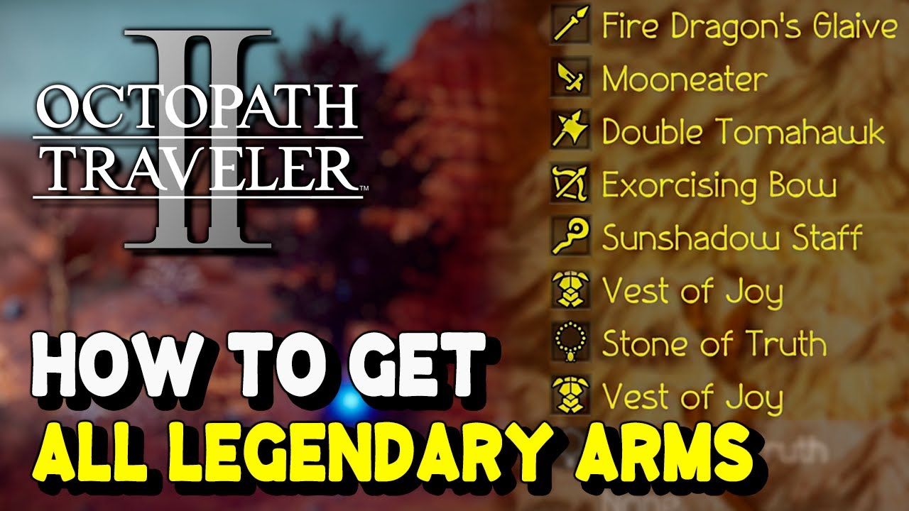 Octopath Traveler 2 ALL LEGENDARY ARM LOCATIONS
