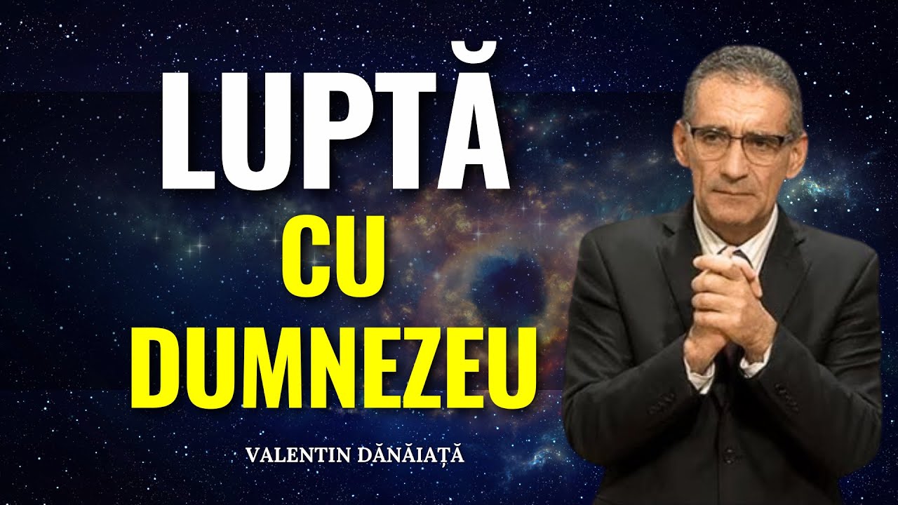 Valentin Dănăiață - Luptă cu Dumnezeu până vei învăța iertarea! - predici creștine