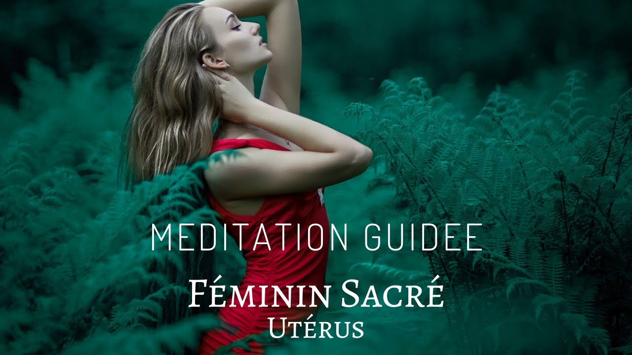 Méditation Guidée - Féminin Sacré - Utérus, Libération et Reconnexion à sa Puissance
