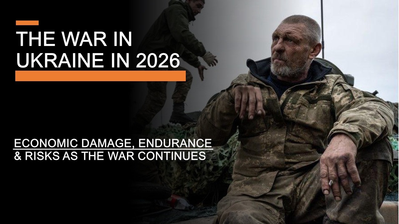 The War in Ukraine in 2026 - Economics, Endurance & Risks as the War Continues