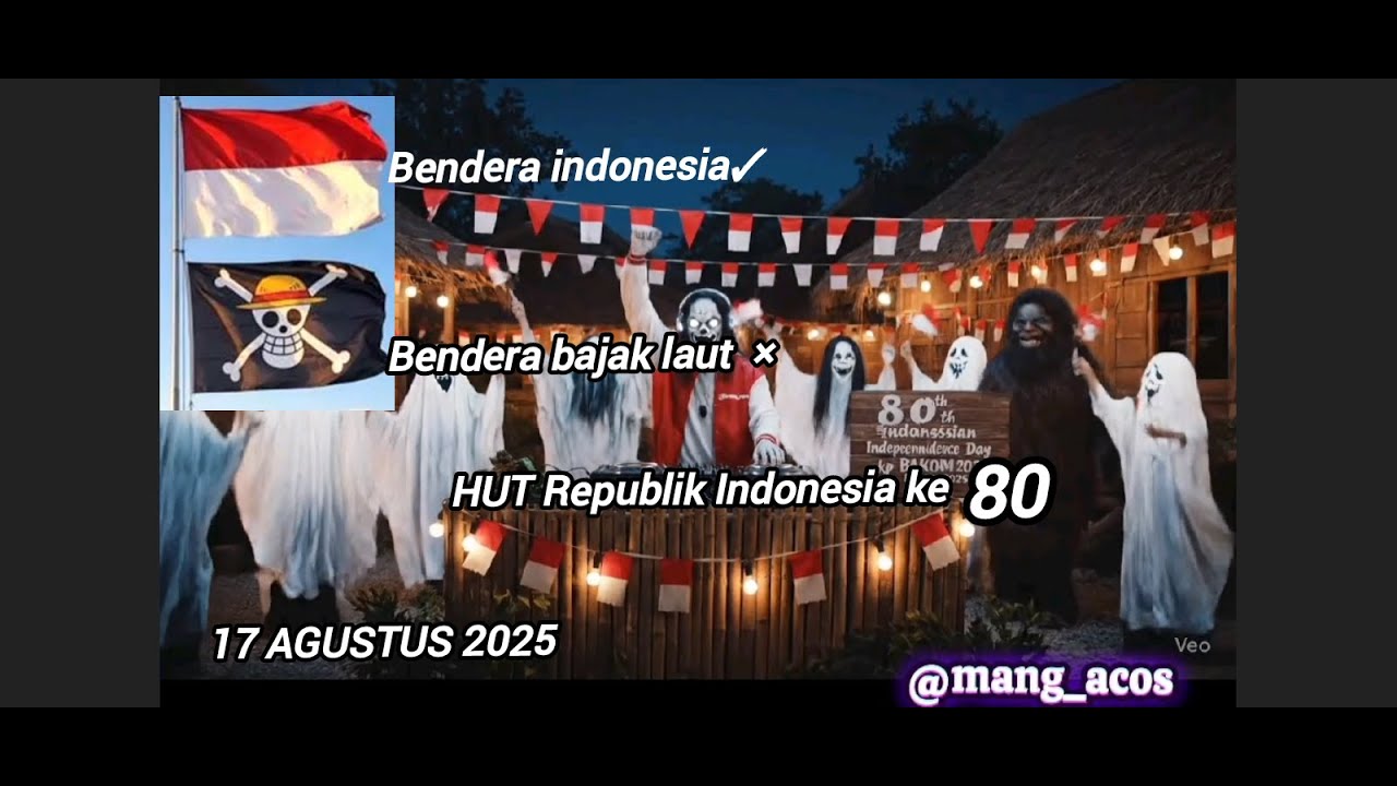 17 AGUSTUS . Jangan “One Piece” Berkibar Jelang HUT ke-80 RI, 17 AGUSTUS 1945 / 17 AGUSTUS 2025