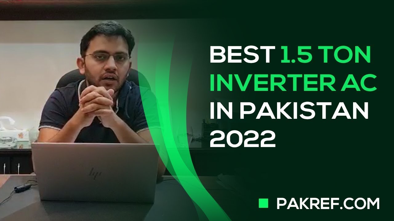 Best Inverter AC In Pakistan 2022 | 1.5 Ton Inverter AC Buying Guide 2022