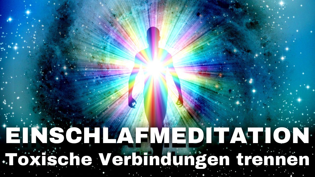 L&ouml;se negative & toxische Verbindungen von K&ouml;rper & Aura | Chakra Einschlafmeditation  | Cord Cutting