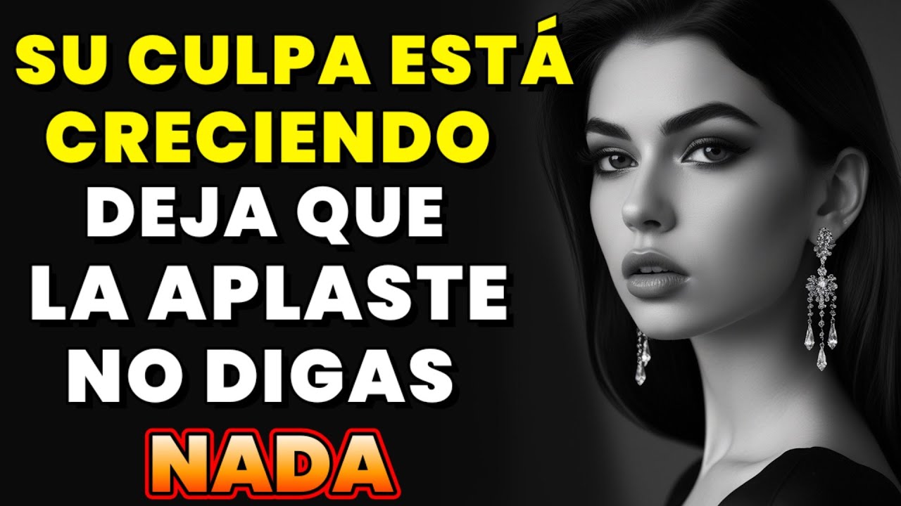 SU CULPA SE ESTÁ ACUMULANDO. Deja que la aplaste. No digas NADA