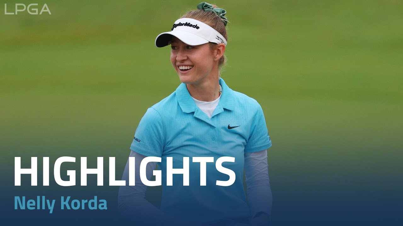 Nelly Korda Second Round Highlights | 2023 HSBC Women's World Championship