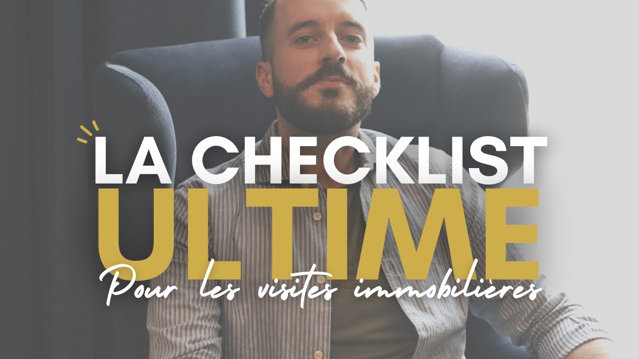 La CHECKLIST ULTIME pour les VISITES IMMOBILIÈRES