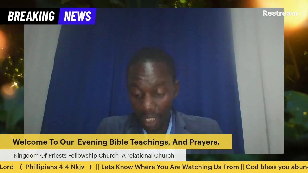 WELCOME TO OUR EVENING BIBLE TEACHINGS, PROPHETIC AND PRAYER SERVICE BY: APOSTLE DR. JOSEPH KAMAU