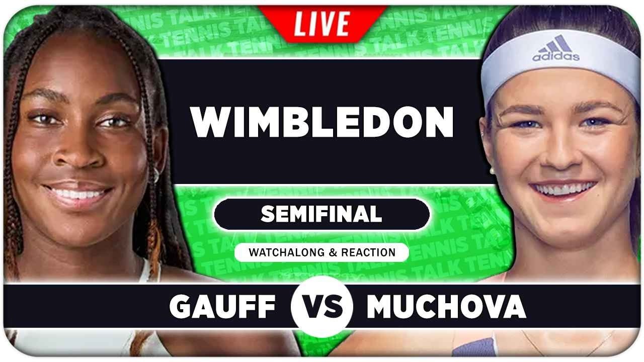 GAUFF vs MUCHOVA &bull; Wimbledon 2026 SF &bull; LIVE Tennis Watchalong