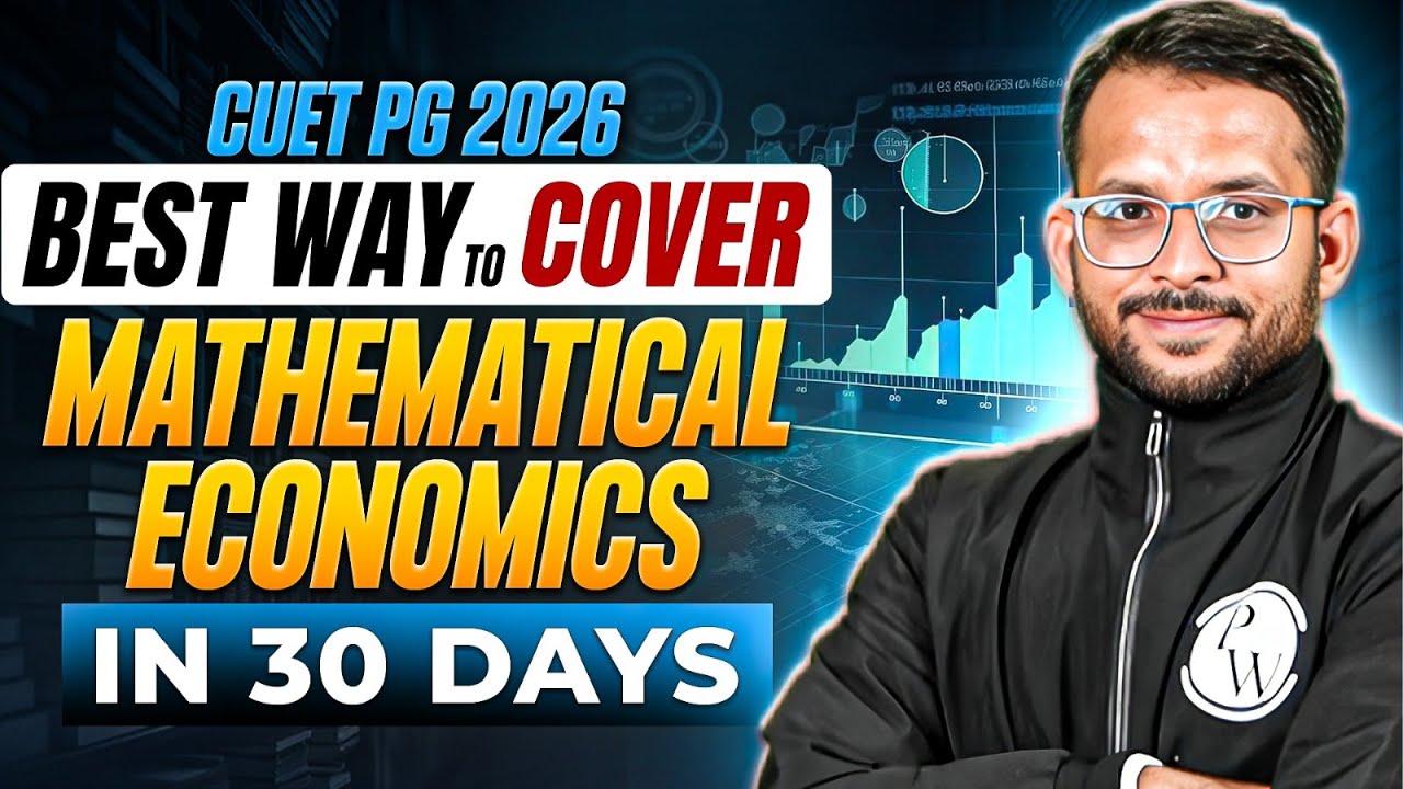 Best Strategy to Master Mathematical Economics for CUET PG 2026 in Just 30 Days! | PW