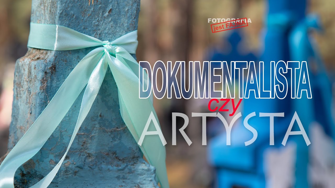 🚩 Dokumentalista czy artysta - Fotografia jest Fajna