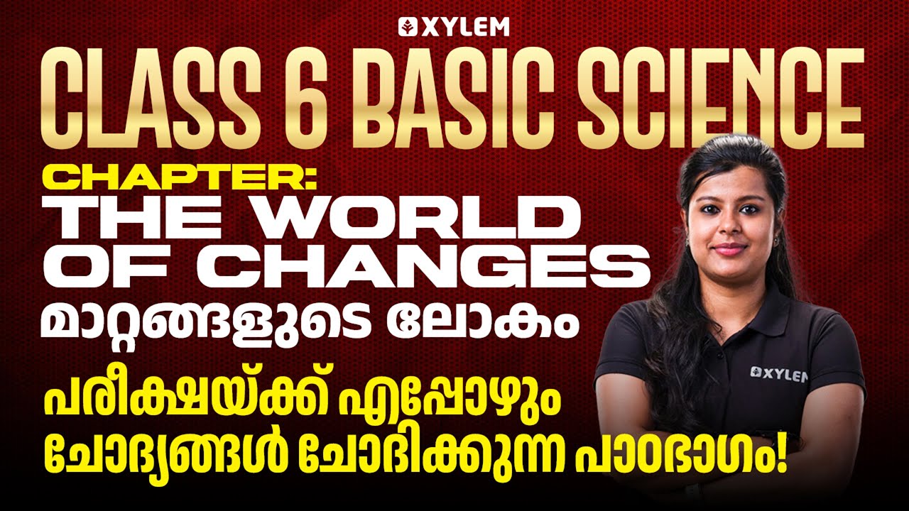 Class 6 Basic Science | The World of Changes (മാറ്റങ്ങളുടെ ലോകം) | Important Chapter | Xylem Class 6