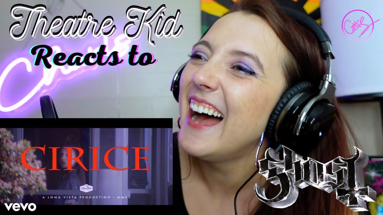 Theatre Kid Reacts to Ghost - Cirice