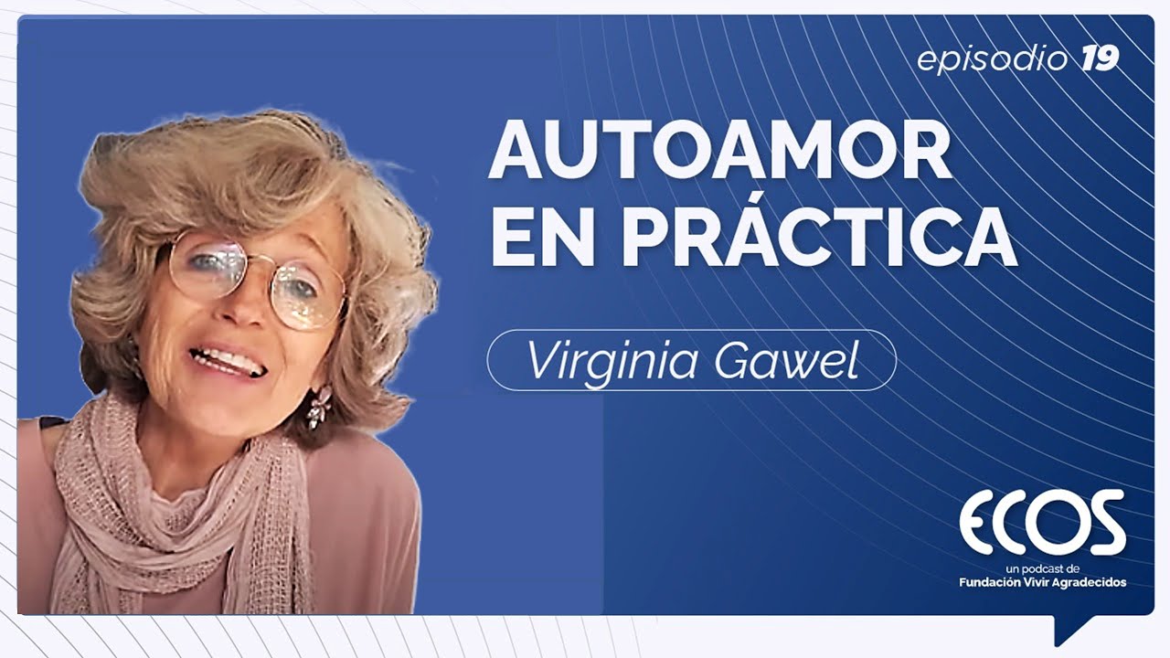 ¿Cómo pasar del autoodio al autoamor? Con Virginia Gawel