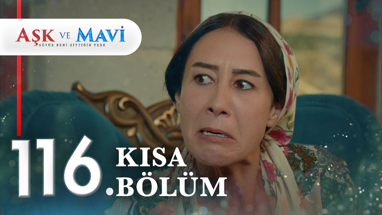 116. Bölüm | Aşk ve Mavi Kısa Bölümler