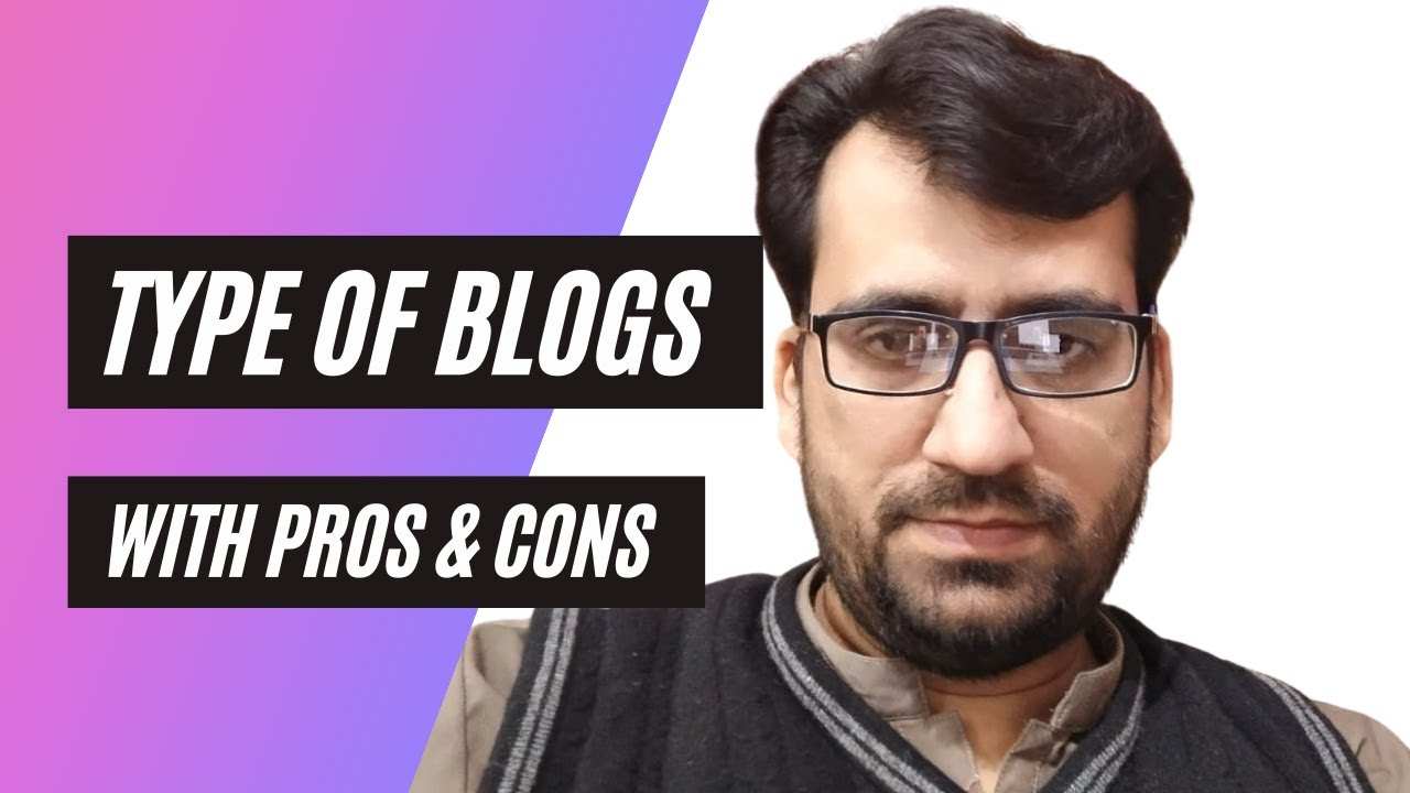 Different Types Of Blogs With Pros & Cons