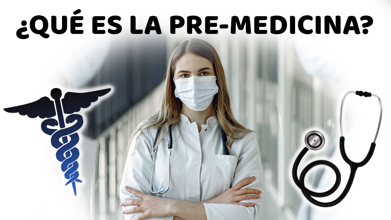 &iquest;Qu&eacute; Es La Pre-Medicina? | C&oacute;mo Prepararse Para Estudiar Medicina y Lo Que Debes Saber