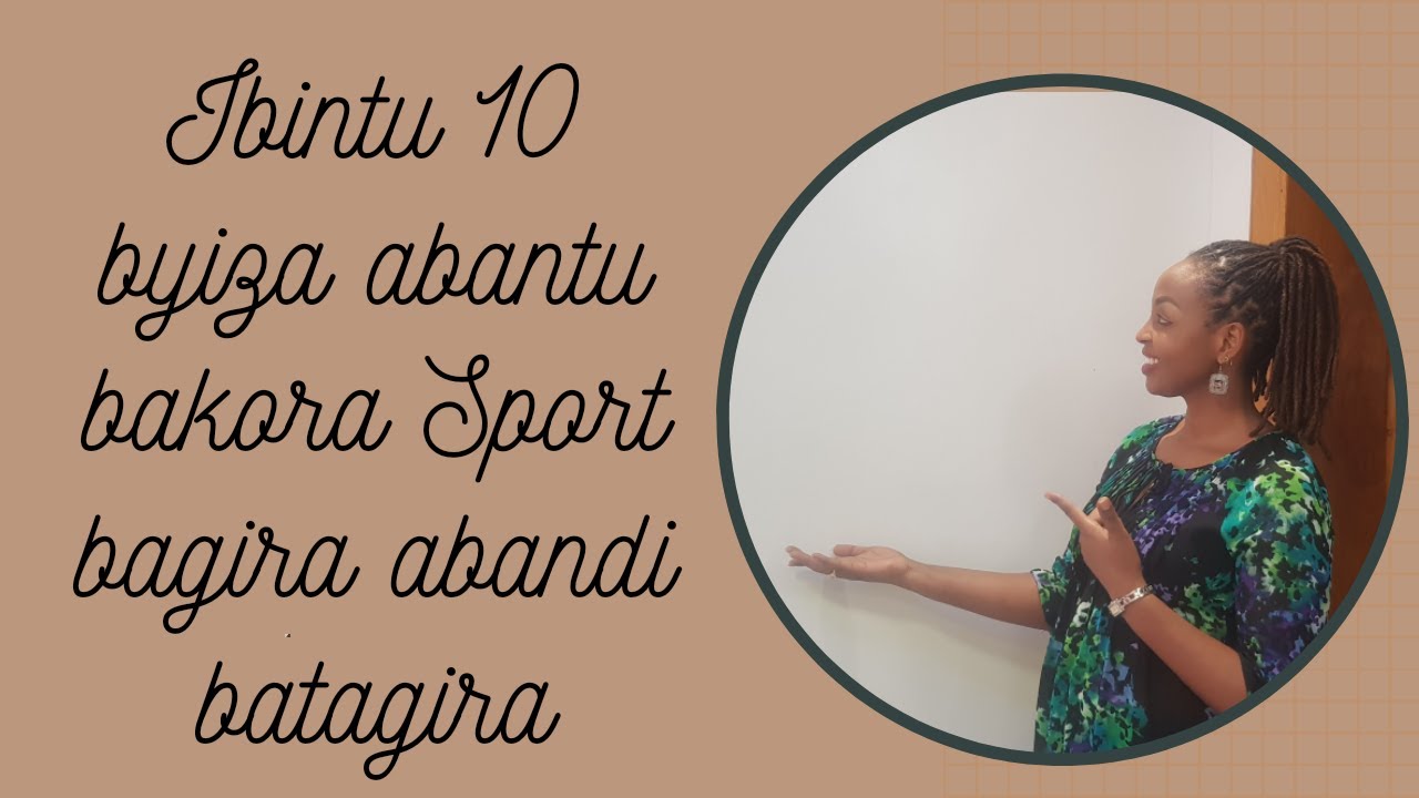 Waruziko abantu bakora # sport hari ibintu 10 byiza bagira abandi batagira.