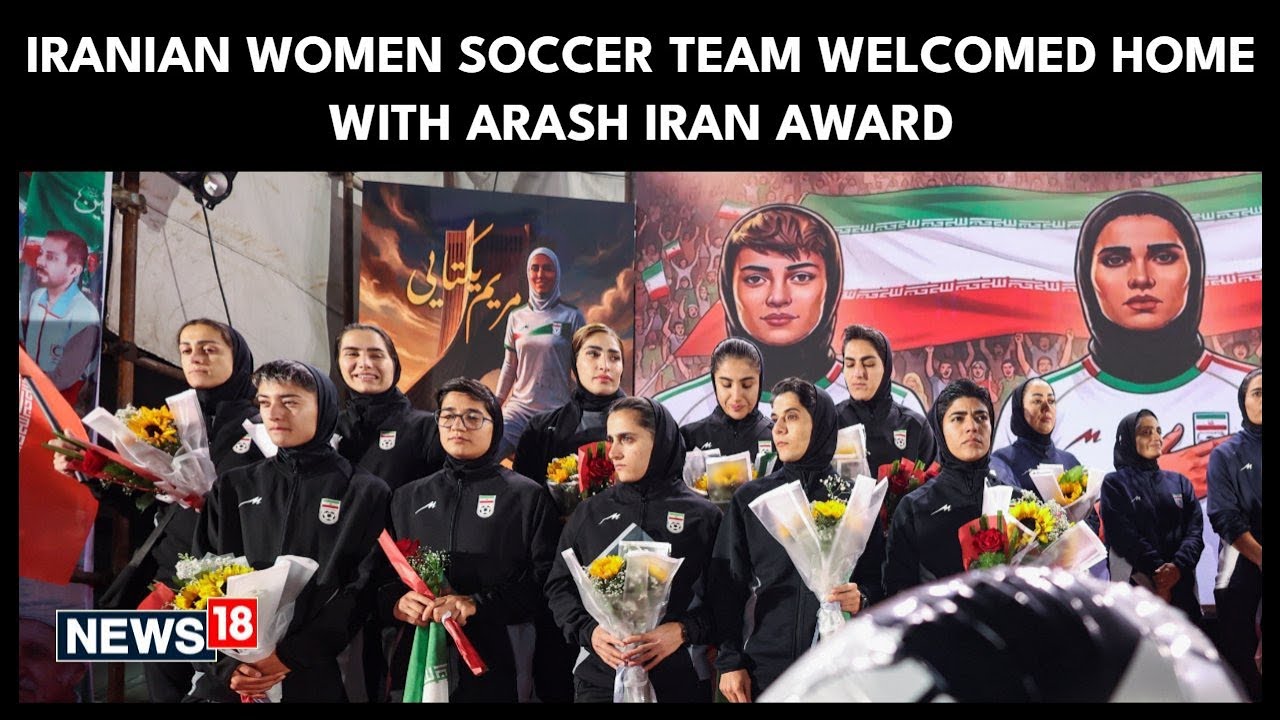 Iran's Women Football Team Receives Hero's Welcome on Return Home After Australian Asylum Battle