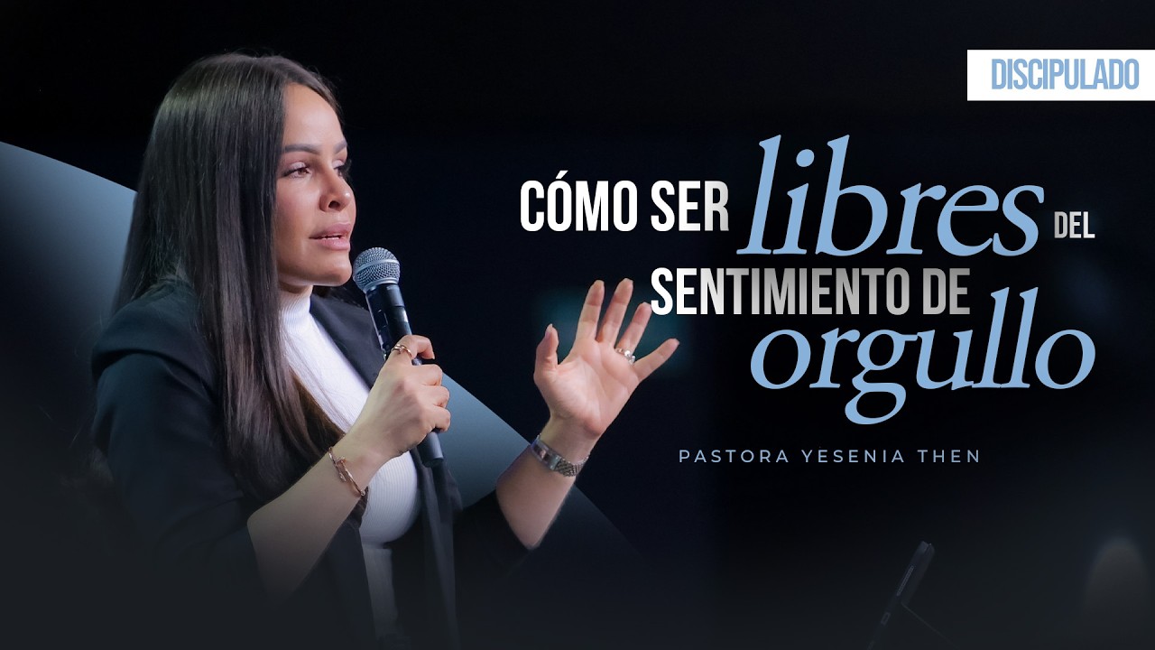 C&Oacute;MO SER LIBRES DEL SENTIMIENTO DE ORGULLO - Pastora Yesenia Then