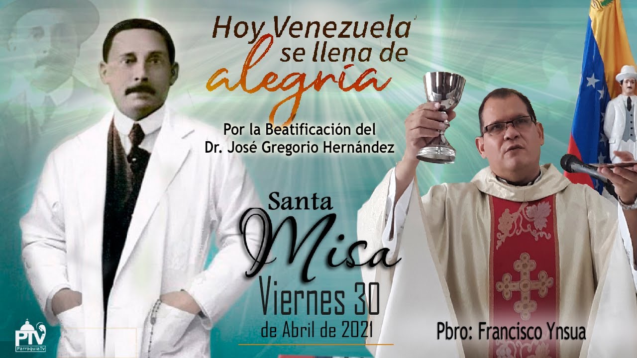 Santa Misa, Beatificación del Dr. José Gregorio Hernández -30 de Abril de 2021-Pbro. Francisco Ynsua