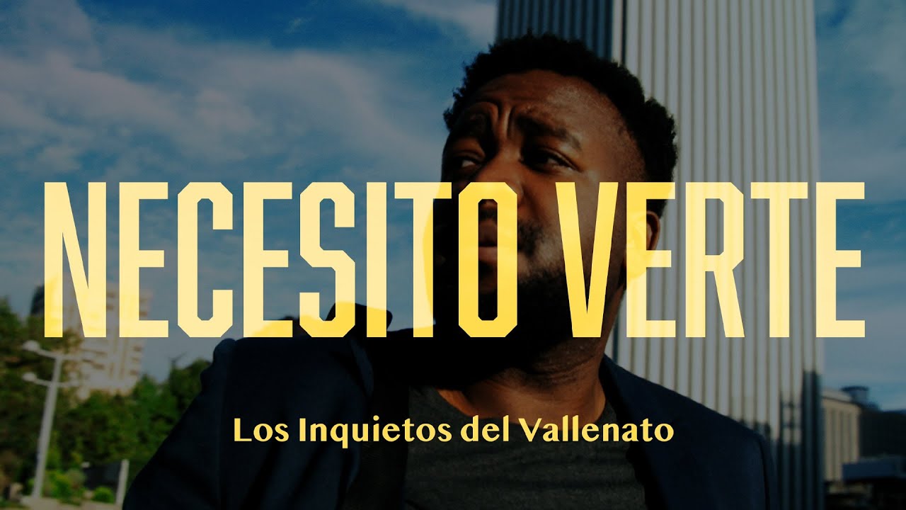 Necesito Verte - Los Inquietos Del Vallenato (Video Letra)
