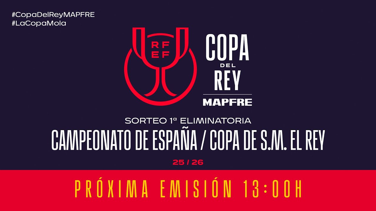 Sorteo Campeonato de Espa&ntilde;a / Copa de S.M. El Rey | Primera eliminatoria | Temp 2025/26 I 🔴RFEF